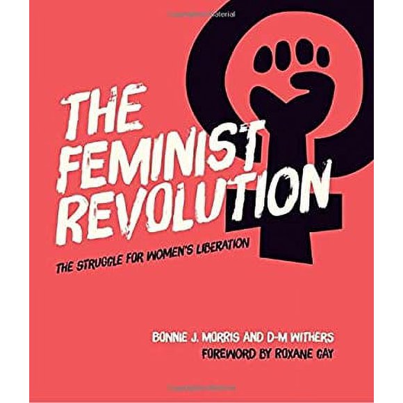Pre-Owned The Feminist Revolution : The Struggle for Women's Liberation 9781588346124