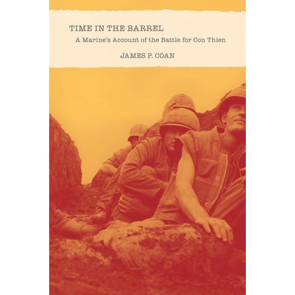 Time in the Barrel : A Marine's Account of the Battle for Con Thien (Edition 1) (Paperback)
