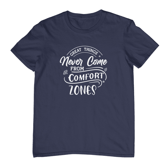 Great Things Never Come From Comfort Zones