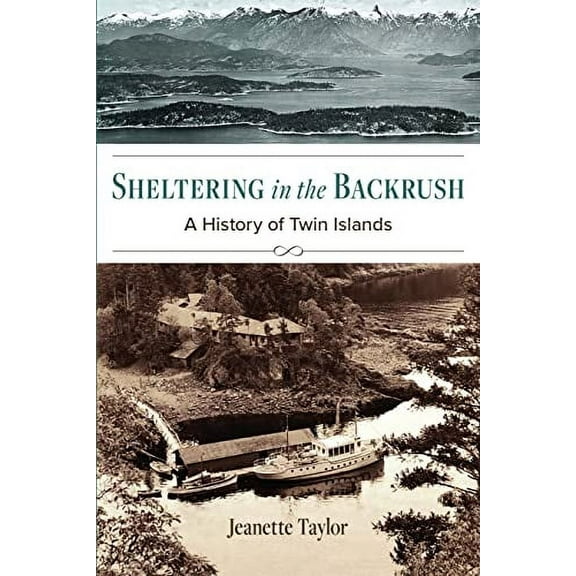 Sheltering in the Backrush: A History of Twin Islands (Paperback)