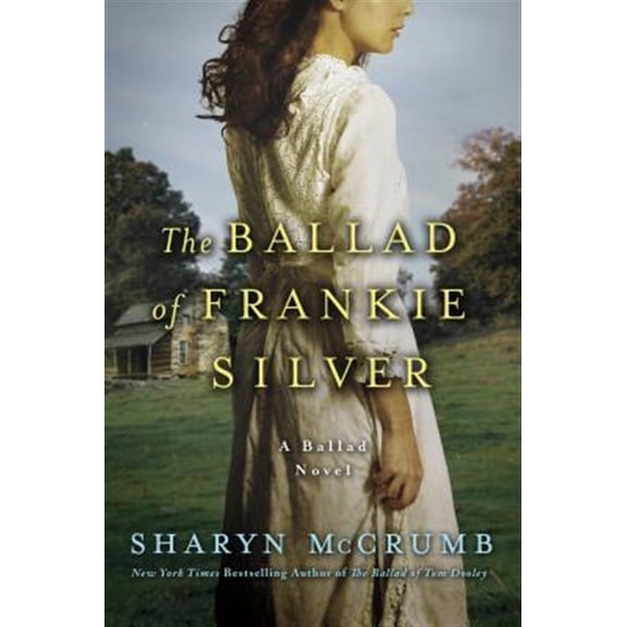 Pre-Owned The Ballad of Frankie Silver: A Ballad Novel (Paperback) 031238887X 9780312388874