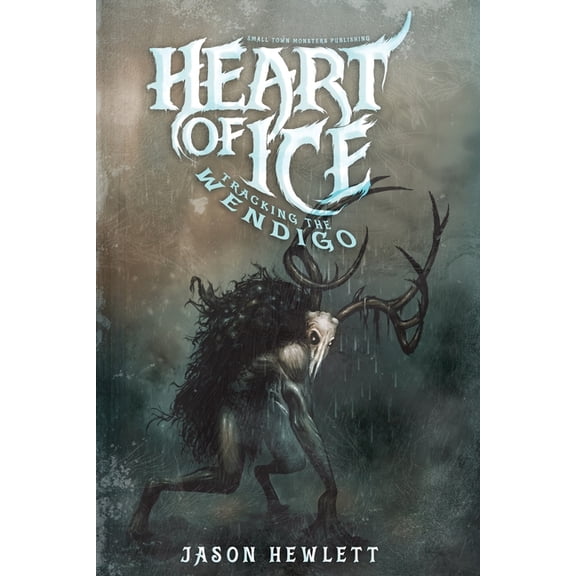 Heart of Ice: Tracking the Wendigo, (Paperback)