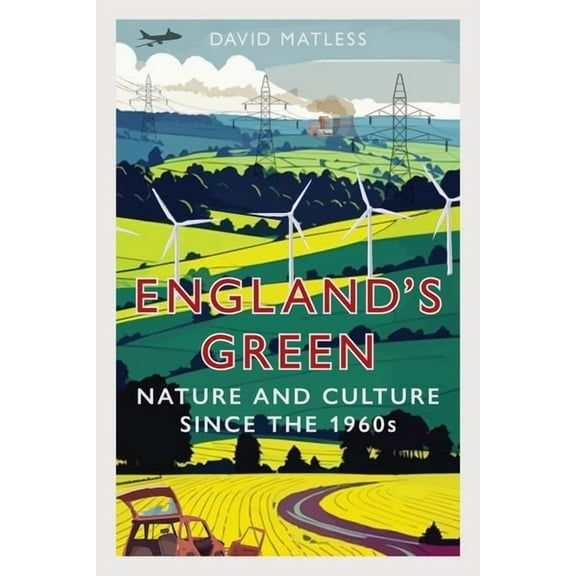 England’s Green : Nature and Culture since the 1960s (Hardcover)