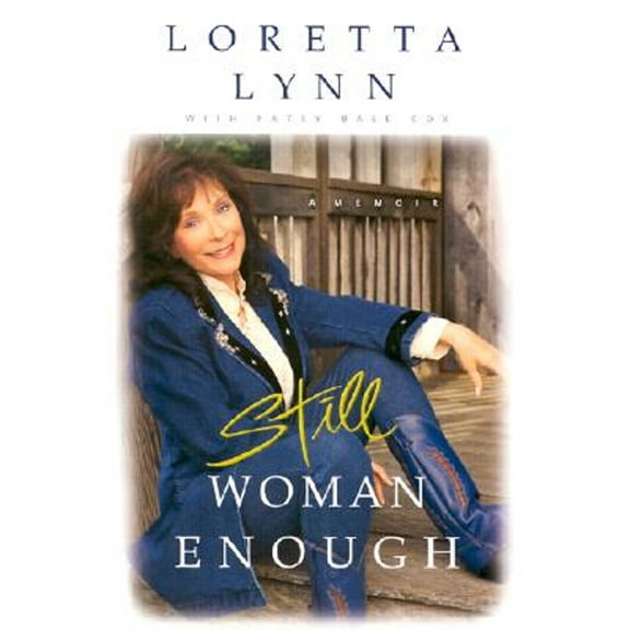Pre-Owned Still Woman Enough: A Memoir (Hardcover 9780786866502) by Loretta Lynn, Patsi Bale Cox