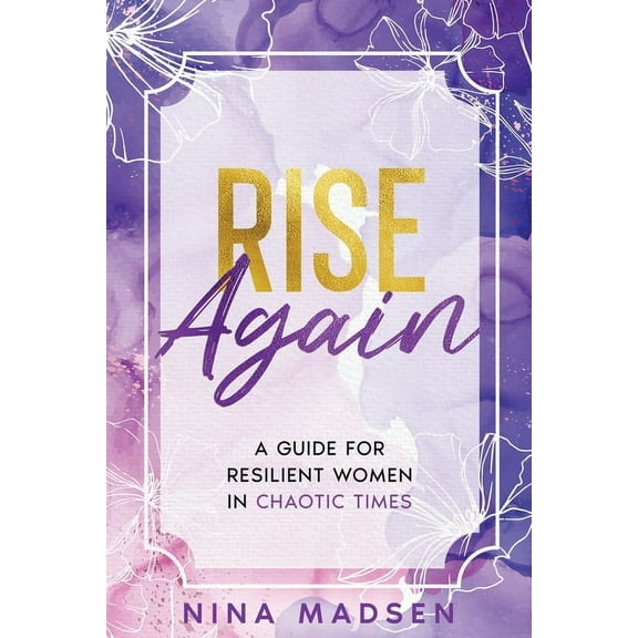 Rise Again: A Guide for Resilient Women in Chaotic Times, (Paperback)