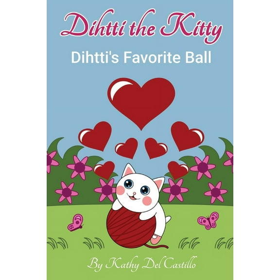 Dihtti the Kitty Dihtti's Favorite Ball, (Paperback)