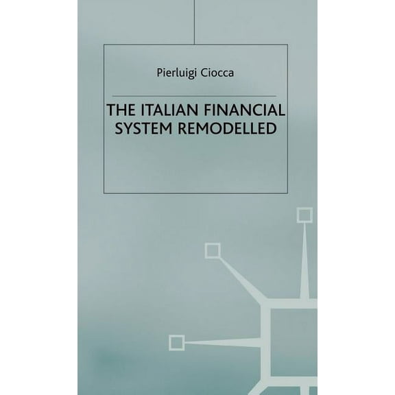 The Italian Financial System Remodelled, (Hardcover)
