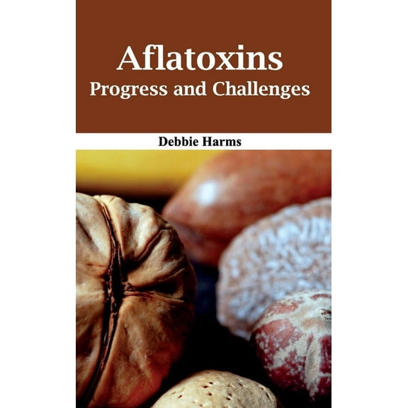 Aflatoxins: Progress and Challenges, (Hardcover)