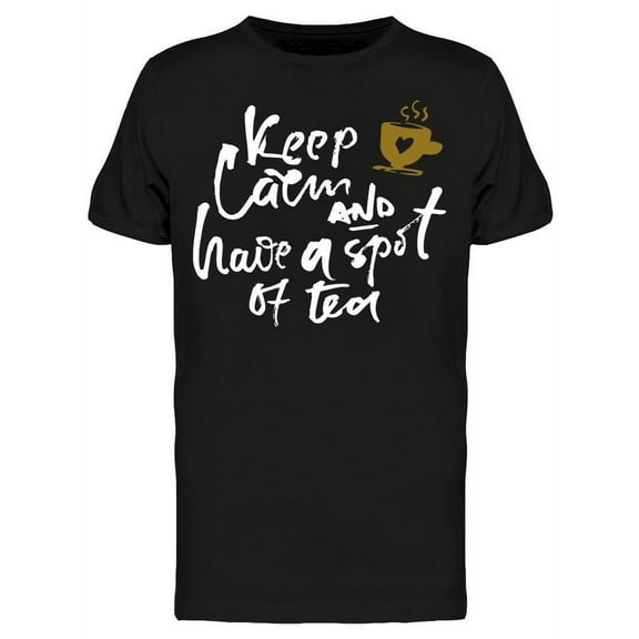 Keep Calm And Have A Spot Of Tea T-Shirt Men -Image by Shutterstock, Male XX-Large
