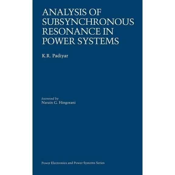 Power Electronics and Power Systems Analysis of Subsynchronous Resonance in Power Systems, (Hardcover)