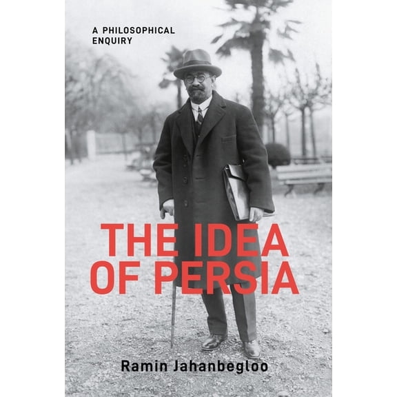 Gingko-St Andrews The Idea of Persia: A Philosophical Inquiry, (Hardcover)