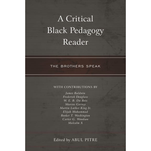 Critical Black Pedagogy in Education A Critical Black Pedagogy Reader: The Brothers Speak, (Paperback)