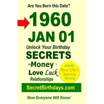 Born 1960 Jan 01? Your Birthday Secrets to Money, Love Relationships Luck: Fortune Telling Self-Help: Numerology, Horoscope, Astrology, Zodiac, Destiny Science, Metaphysics (Paperback)