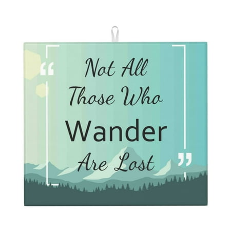 

Dish Drying Mats for Kitchen Counter - Not All Those Who Wander Are Lost1 16x18In Anti-Slip Absorbent Microfiber Drying Mat for Kitchen Counter Mat Dish Rack Mat with Hanging Loop
