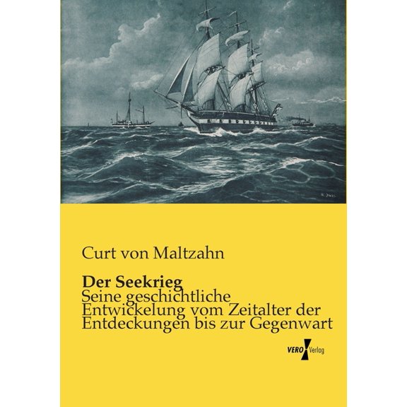 Der Seekrieg: Seine geschichtliche Entwickelung vom Zeitalter der Entdeckungen bis zur Gegenwart, (Paperback)
