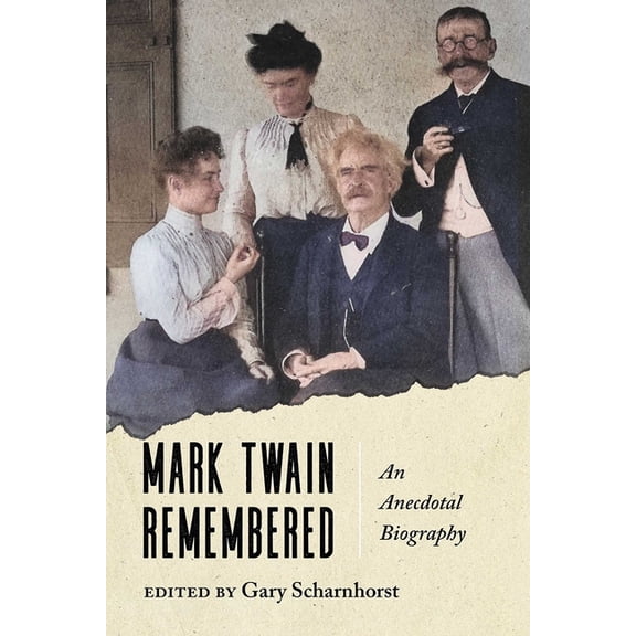 Mark Twain Remembered: An Anecdotal Biography, (Paperback)