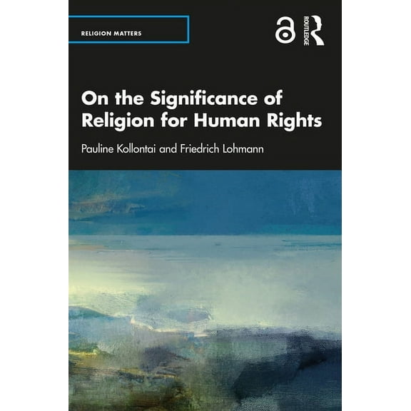 Religion Matters On the Significance of Religion for Human Rights, (Paperback)