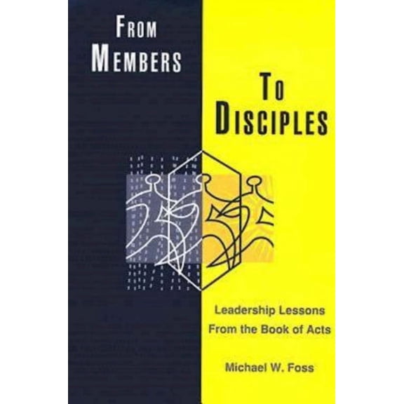 From Members to Disciples: Leadership Lessons from the Book of Acts, (Paperback)