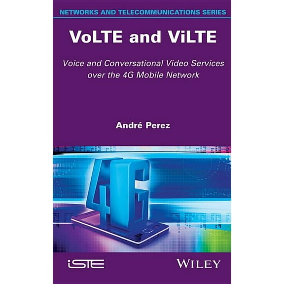 Volte and Vilte: Voice and Conversational Video Services Over the 4g Mobile Network (Hardcover)