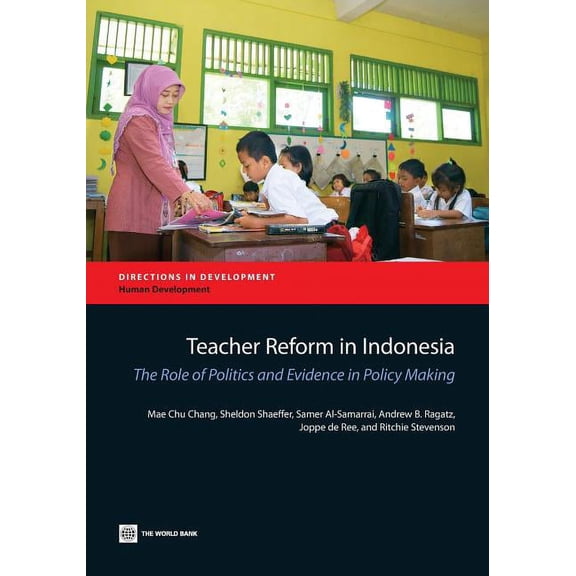 Directions in Development - Human Develo Teacher Reform in Indonesia: The Role of Politics and Evidence in Policy Making, (Paperback)