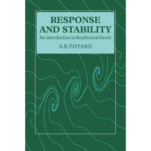 Response and Stability: An Introduction to the Physical Theory, (Paperback)
