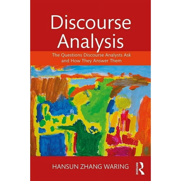Discourse Analysis: The Questions Discourse Analysts Ask and How They Answer Them, (Paperback)