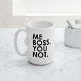 thumbnail image 5 of CafePress - Me Boss. You Not. Large Mug - 15 oz Ceramic Large White Novelty Mug, 5 of 6