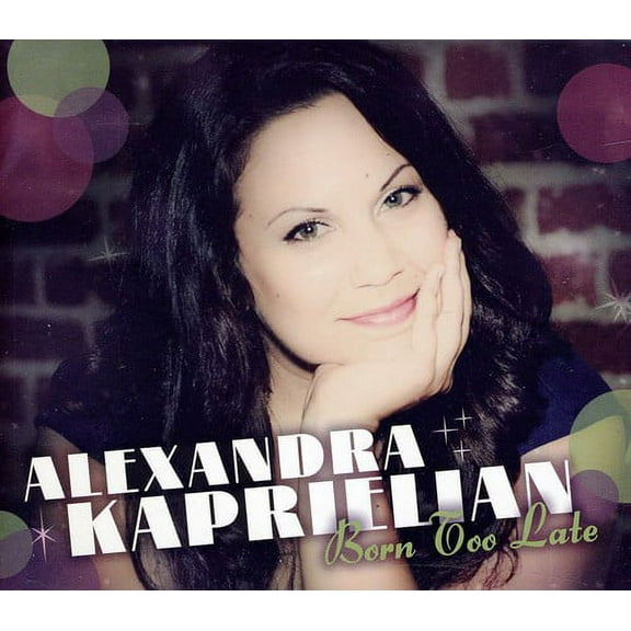 Alexandra Kaprielian - Born Too Late - Music & Performance - CD