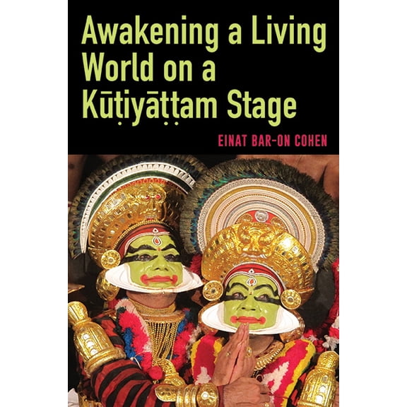 Suny Hindu Studies Awakening a Living World on a Kūṭiyāṭṭam Stage, (Hardcover)