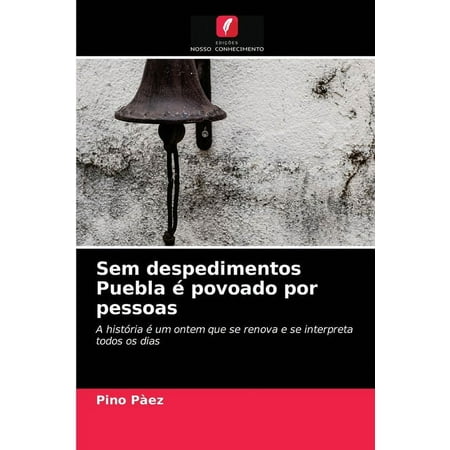 Sem despedimentos Puebla é povoado por pessoas (Paperback)