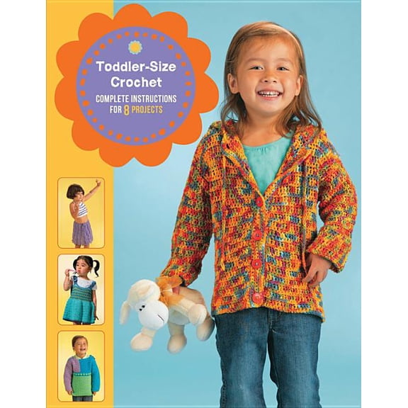Toddler-Size Crochet: Complete Instructions for 8 Projects (Paperback)