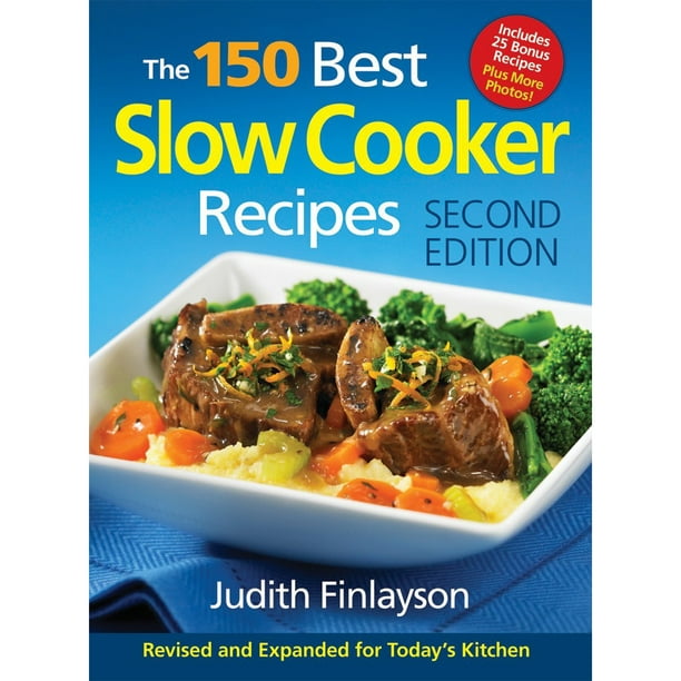 The 150 Best Slow Cooker Recipes (Edition 2) (Paperback) - Walmart.com ...