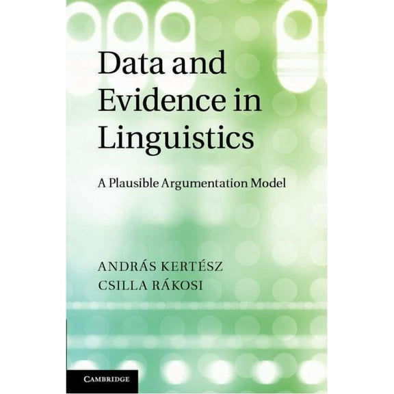 Data and Evidence in Linguistics: A Plausible Argumentation Model, (Hardcover)