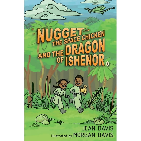 Nugget the Space Chicken Nugget the Space Chicken and the Dragon of Ishenor, Book 1, (Paperback)