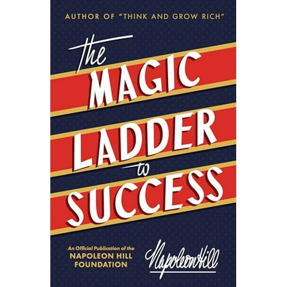 Pre-Owned The Magic Ladder to Success (Official Publication of the Napoleon Hill Foundation), 9781640950559, 1640950559, Hardcover,