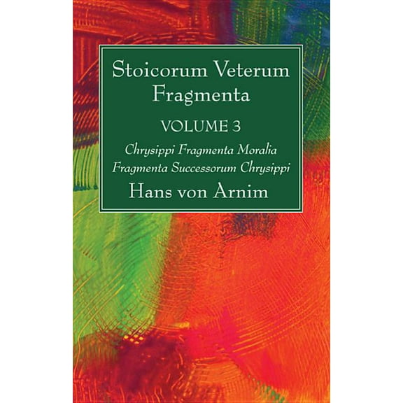 Stoicorum Veterum Fragmenta Volume 3 (Hardcover)