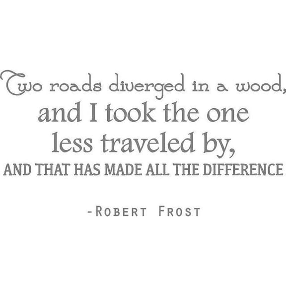 Robert Frost Vinyl Wall Decal | "Two Roads Diverged...Made All the Difference" | Poem Quote | 20"x12" [DS24]