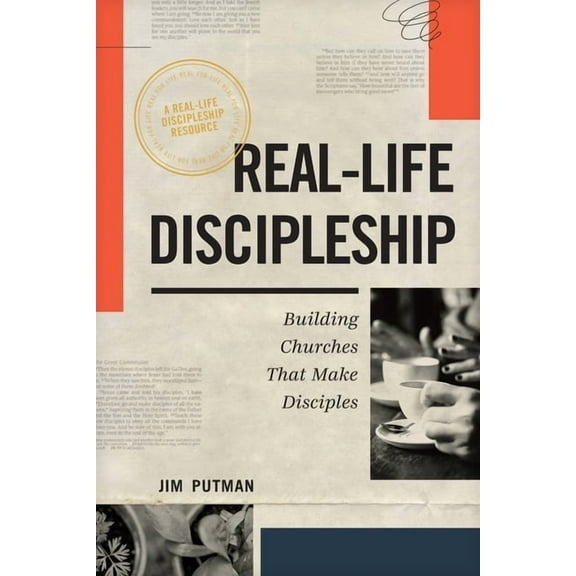 Real-Life Discipleship: Building Churches That Make Disciples, (Paperback)
