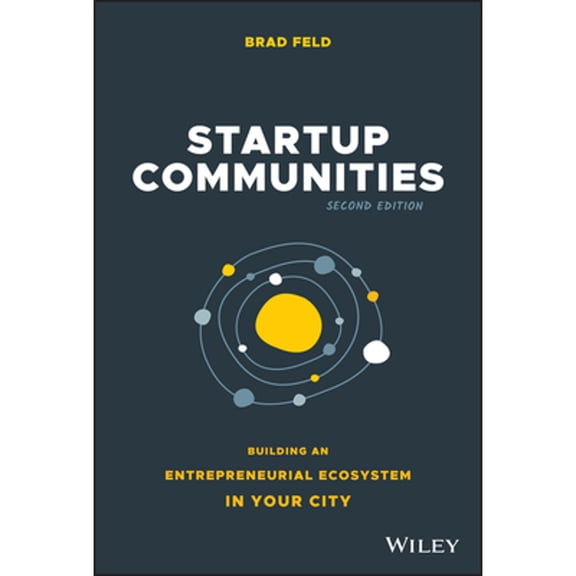 Pre-Owned Startup Communities: Building an Entrepreneurial Ecosystem in Your City (Hardcover) 1119617650 9781119617655