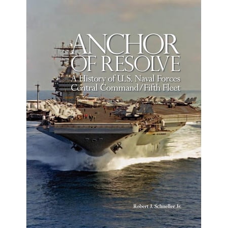 Anchor of Resolve: A History of U.S. Naval Forces Central Command fifth Fleet (Paperback)