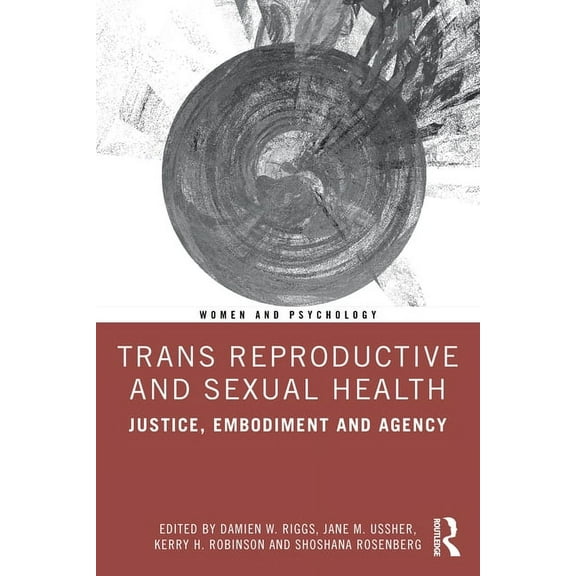 Women and Psychology Trans Reproductive and Sexual Health: Justice, Embodiment and Agency, (Paperback)