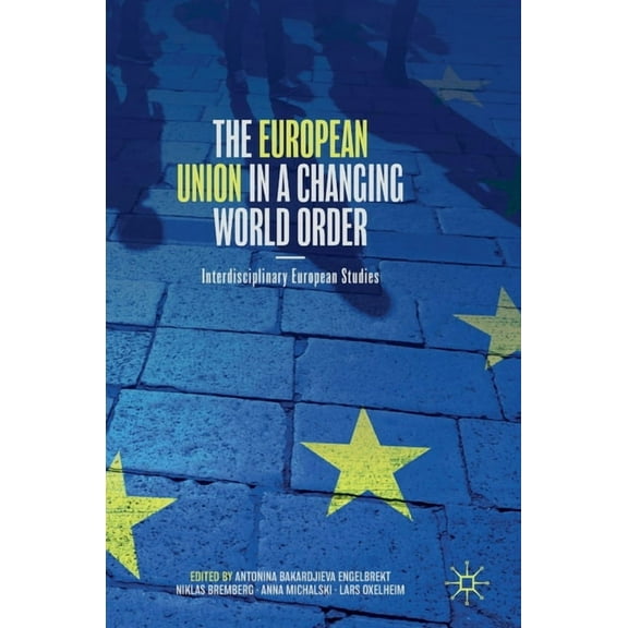 The European Union in a Changing World Order: Interdisciplinary European Studies, (Hardcover)