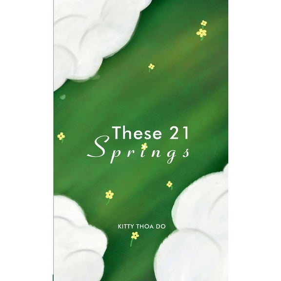 These 21 Springs Poems to look back at those 21 years I have been in this life, (Paperback)