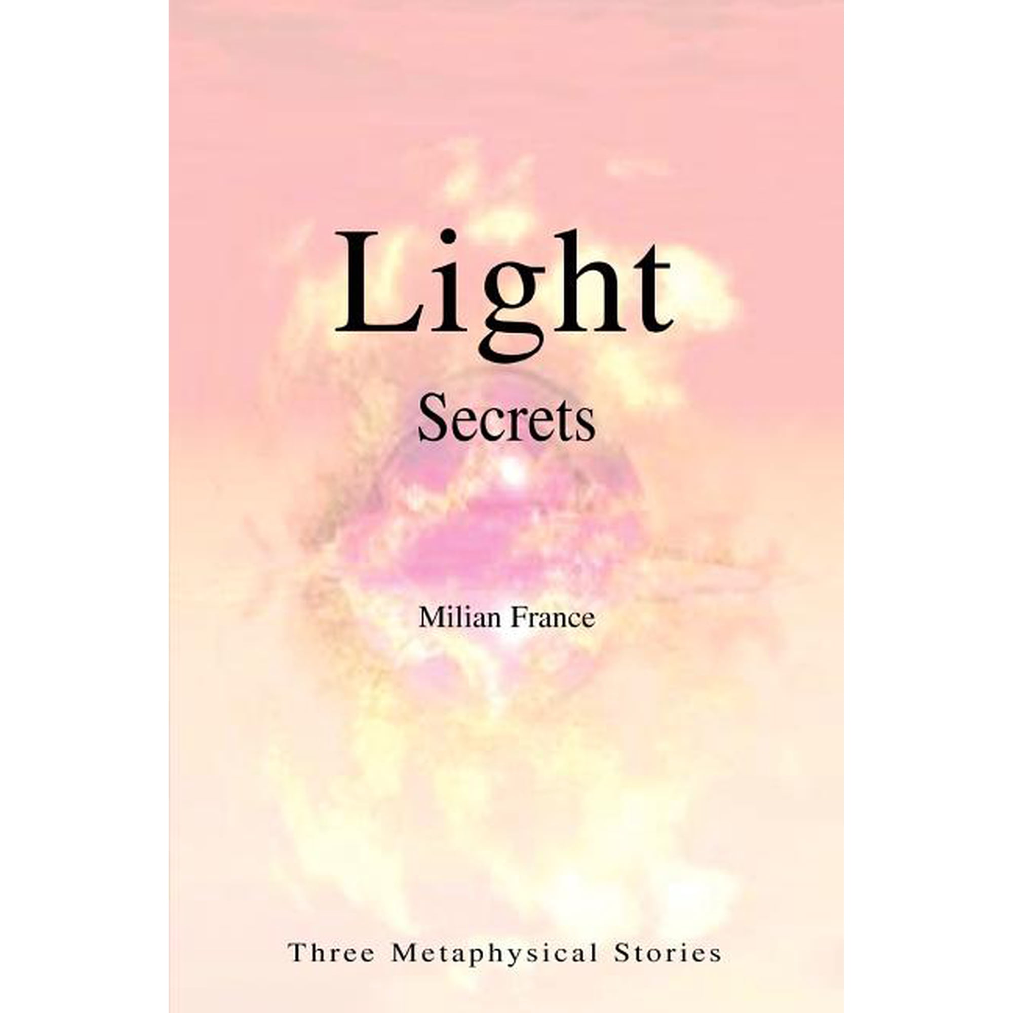 Light Secrets: Three Metaphysical Stories (Paperback)