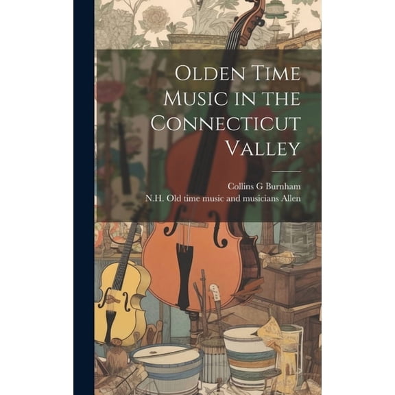 Olden Time Music in the Connecticut Valley (Hardcover)