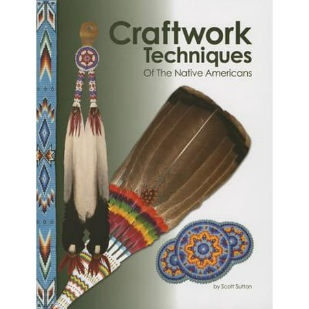 - Craftwork Techniques of the Native Americans