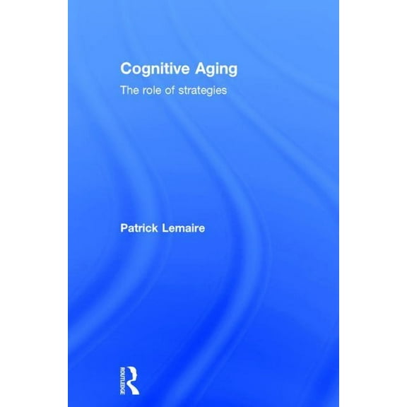 Cognitive Aging: The Role of Strategies, (Hardcover)