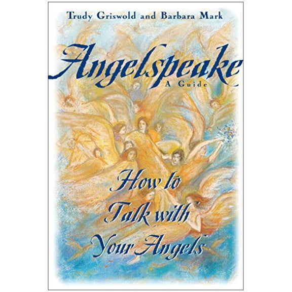 Pre-Owned Angelspeake: How to Talk with Your Angels: A Guide (Hardcover) by Barbara Mark, Trudy Griswold