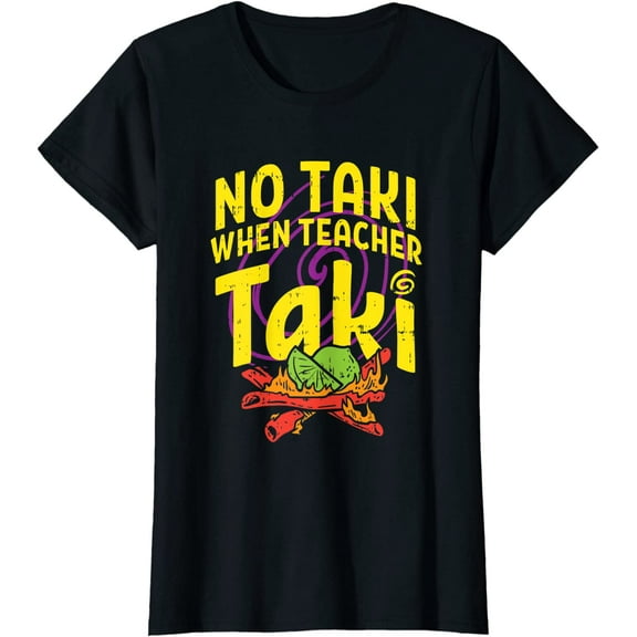 No Taki When Teacher Taki Cute Education classroom T-Shirt