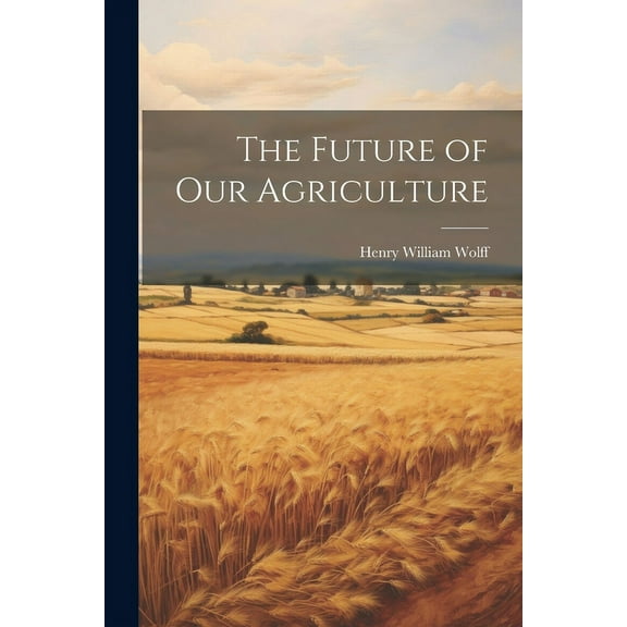 The Future of Our Agriculture (Paperback)